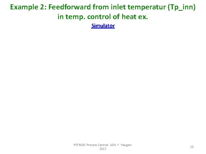 Example 2: Feedforward from inlet temperatur (Tp_inn) in temp. control of heat ex. Simulator