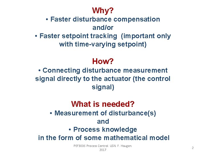 Why? • Faster disturbance compensation and/or • Faster setpoint tracking (important only with time-varying