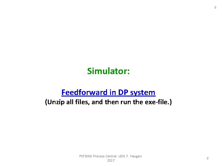 8 Simulator: Feedforward in DP system (Unzip all files, and then run the exe-file.