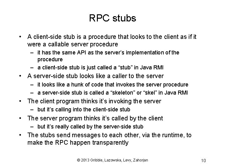 RPC stubs • A client-side stub is a procedure that looks to the client