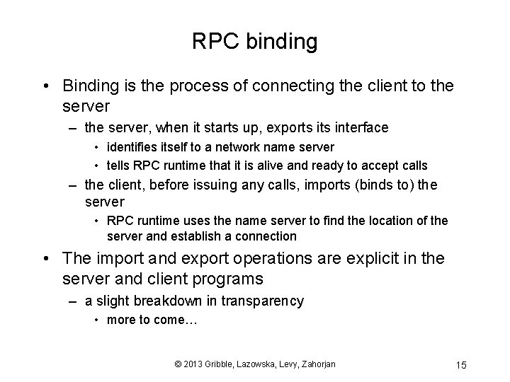 RPC binding • Binding is the process of connecting the client to the server