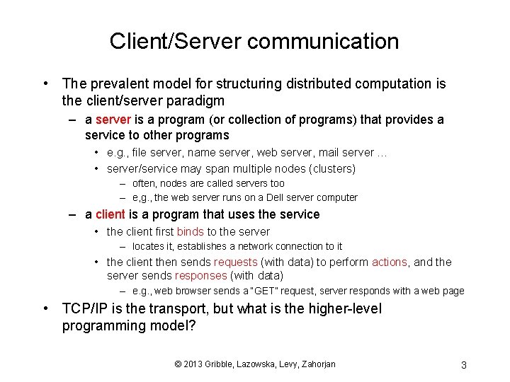 Client/Server communication • The prevalent model for structuring distributed computation is the client/server paradigm