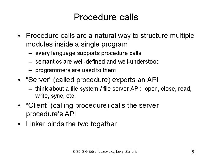 Procedure calls • Procedure calls are a natural way to structure multiple modules inside