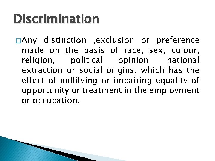 Discrimination � Any distinction , exclusion or preference made on the basis of race,