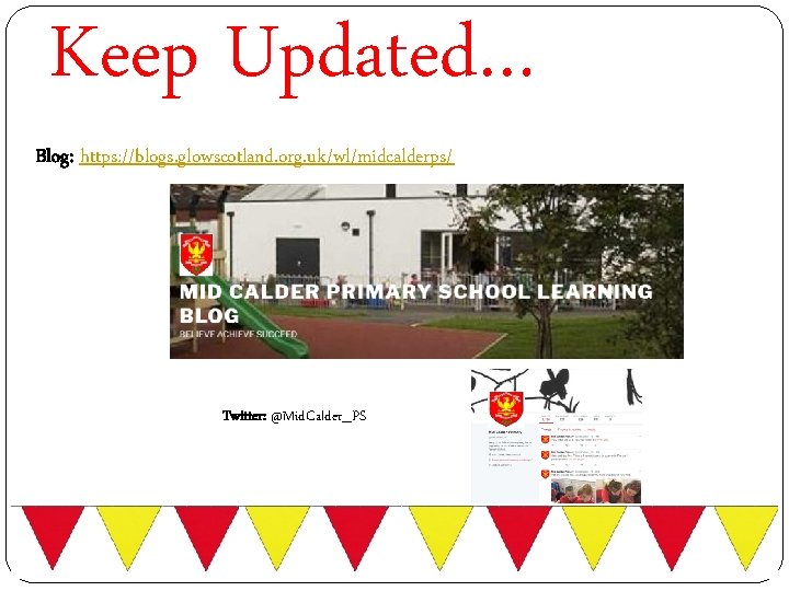 Keep Updated… Blog: https: //blogs. glowscotland. org. uk/wl/midcalderps/ Twitter: @Mid. Calder_PS 