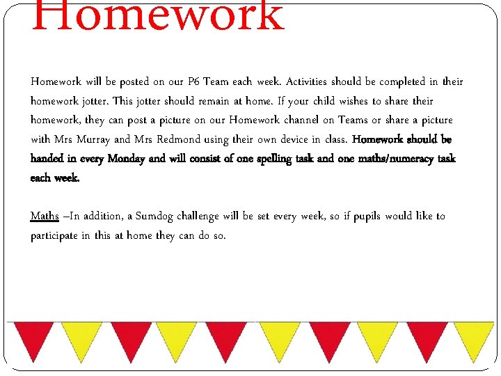 Homework will be posted on our P 6 Team each week. Activities should be