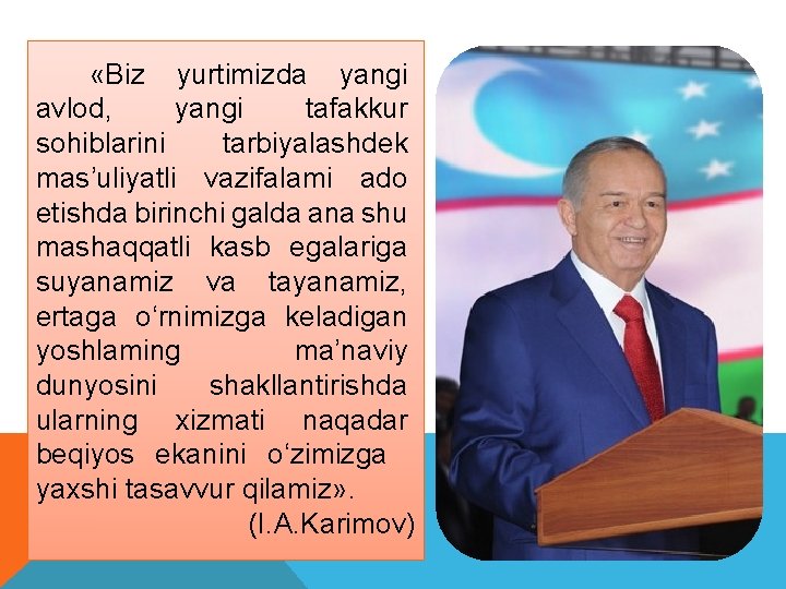  «Biz yurtimizda yangi avlod, yangi tafakkur sohiblarini tarbiyalashdek mas’uliyatli vazifalami ado etishda birinchi