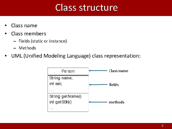Class structure • Class name • Class members – Fields (static or instance) –