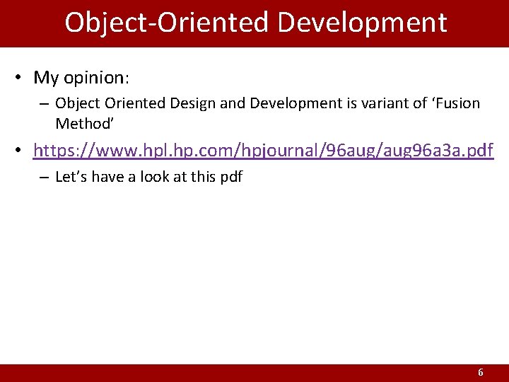 Object-Oriented Development • My opinion: – Object Oriented Design and Development is variant of