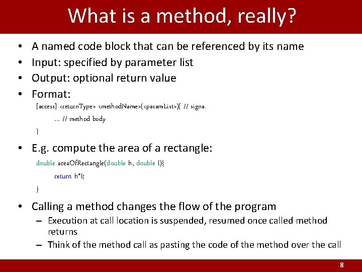 What is a method, really? • • A named code block that can be