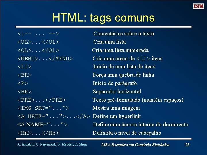 HTML: tags comuns <!--. . . --> <UL>. . . </UL> <OL>. . .