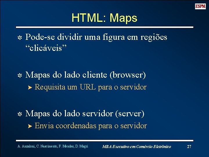 HTML: Maps I Pode-se dividir uma figura em regiões “clicáveis” I Mapas do lado