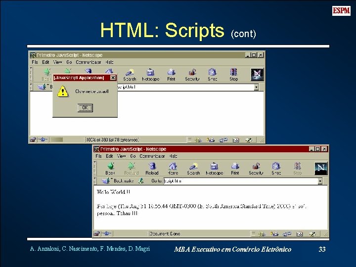 HTML: Scripts (cont) A. Anzaloni, C. Nascimento, F. Mendes, D. Magri MBA Executivo em