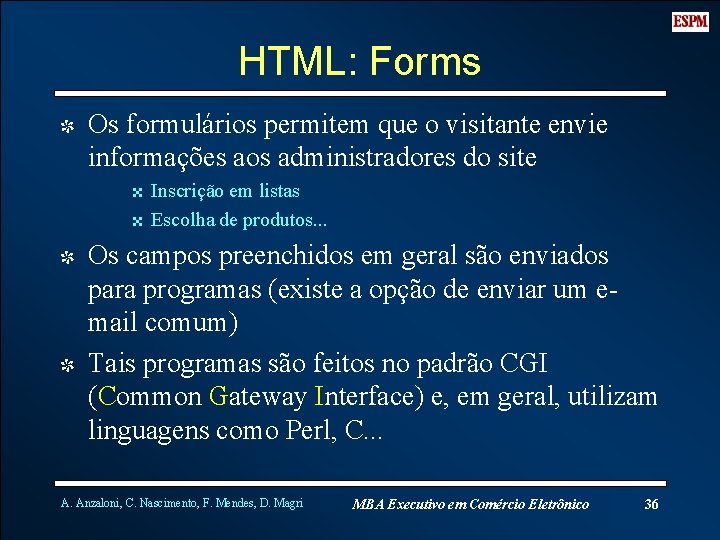 HTML: Forms I Os formulários permitem que o visitante envie informações aos administradores do