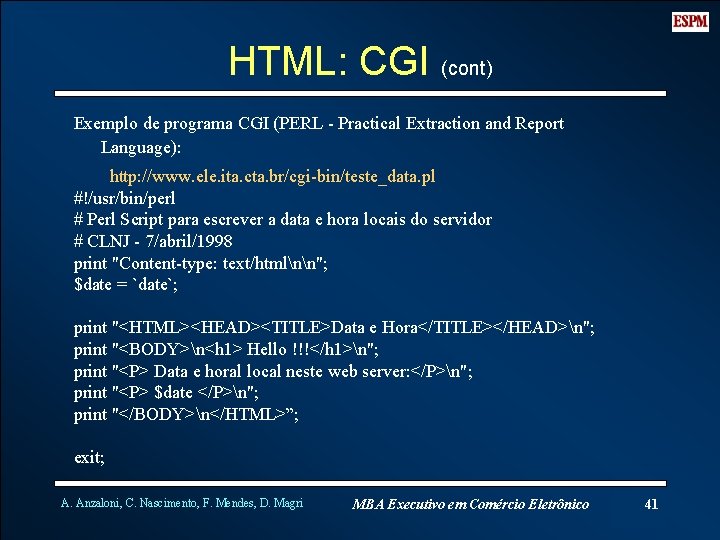 HTML: CGI (cont) Exemplo de programa CGI (PERL - Practical Extraction and Report Language):