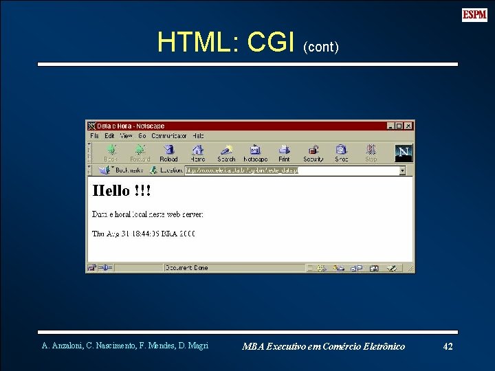 HTML: CGI (cont) A. Anzaloni, C. Nascimento, F. Mendes, D. Magri MBA Executivo em