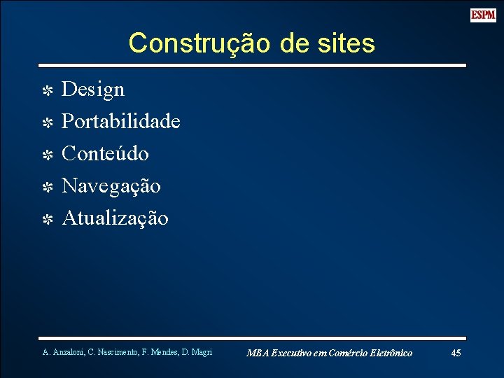 Construção de sites I I I Design Portabilidade Conteúdo Navegação Atualização A. Anzaloni, C.