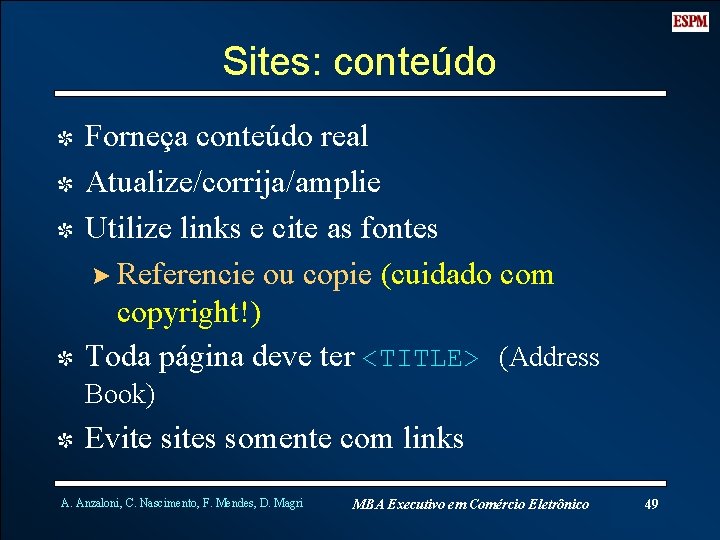 Sites: conteúdo I Forneça conteúdo real I Atualize/corrija/amplie I Utilize links e cite as