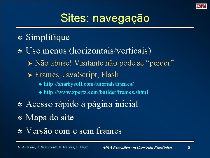 Sites: navegação I Simplifique I Use menus (horizontais/verticais) ? Não abuse! Visitante não pode