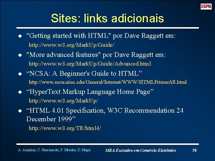 Sites: links adicionais u "Getting started with HTML" por Dave Raggett em: http: //www.