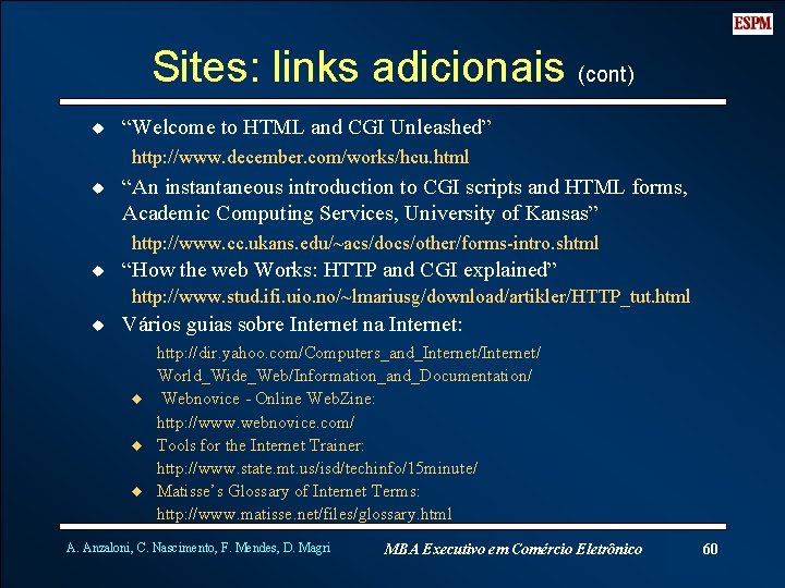 Sites: links adicionais (cont) u “Welcome to HTML and CGI Unleashed” http: //www. december.