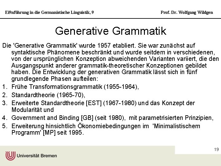 Ei 9 nführung in die Germanistische Linguistik, 9 Prof. Dr. Wolfgang Wildgen Generative Grammatik