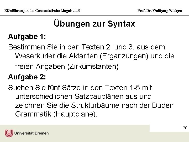 Ei 9 nführung in die Germanistische Linguistik, 9 Prof. Dr. Wolfgang Wildgen Übungen zur