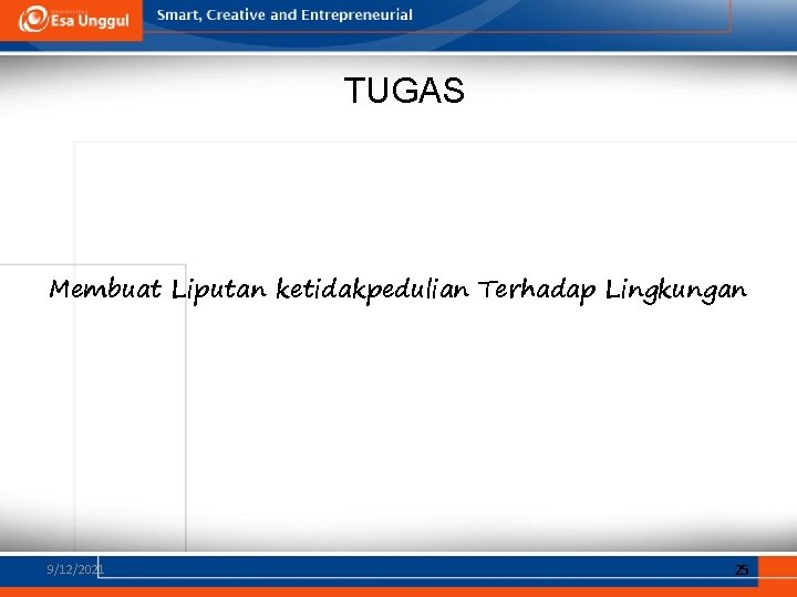 TUGAS Membuat Liputan ketidakpedulian Terhadap Lingkungan 9/12/2021 25 