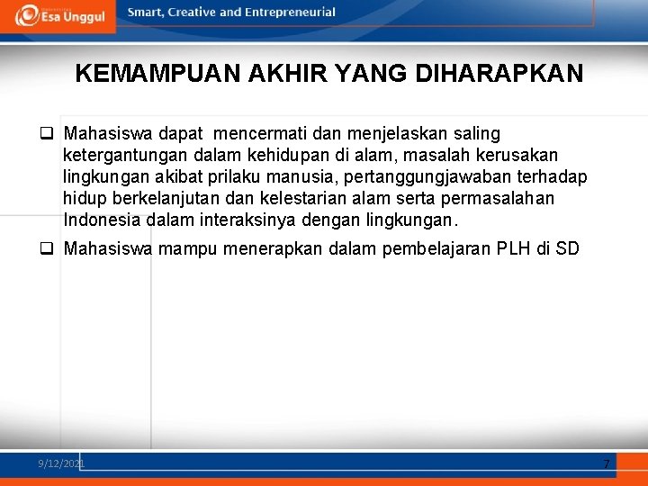 KEMAMPUAN AKHIR YANG DIHARAPKAN q Mahasiswa dapat mencermati dan menjelaskan saling ketergantungan dalam kehidupan