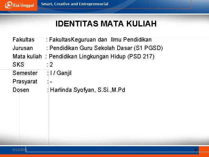 IDENTITAS MATA KULIAH Fakultas Jurusan Mata kuliah SKS Semester Prasyarat Dosen 9/12/2021 : Fakultas.