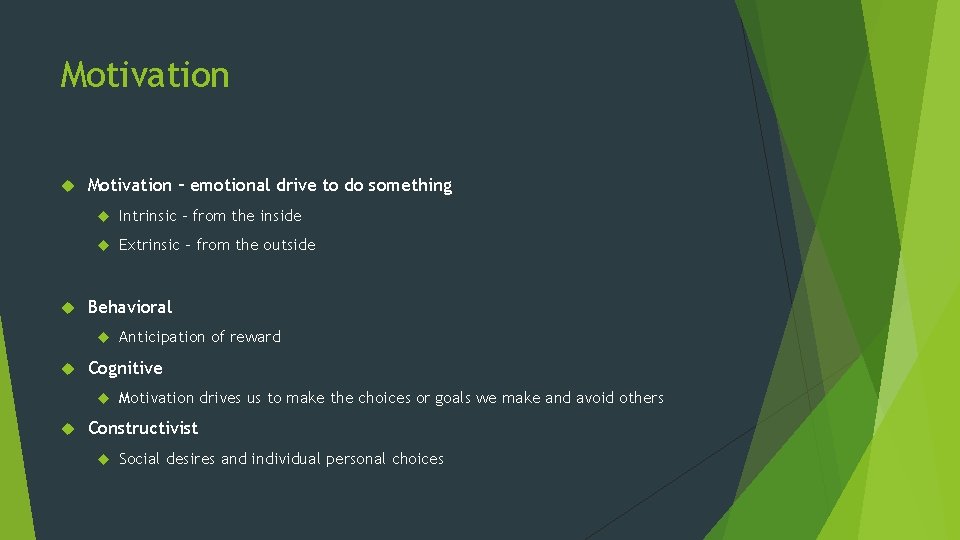 Motivation – emotional drive to do something Intrinsic – from the inside Extrinsic –