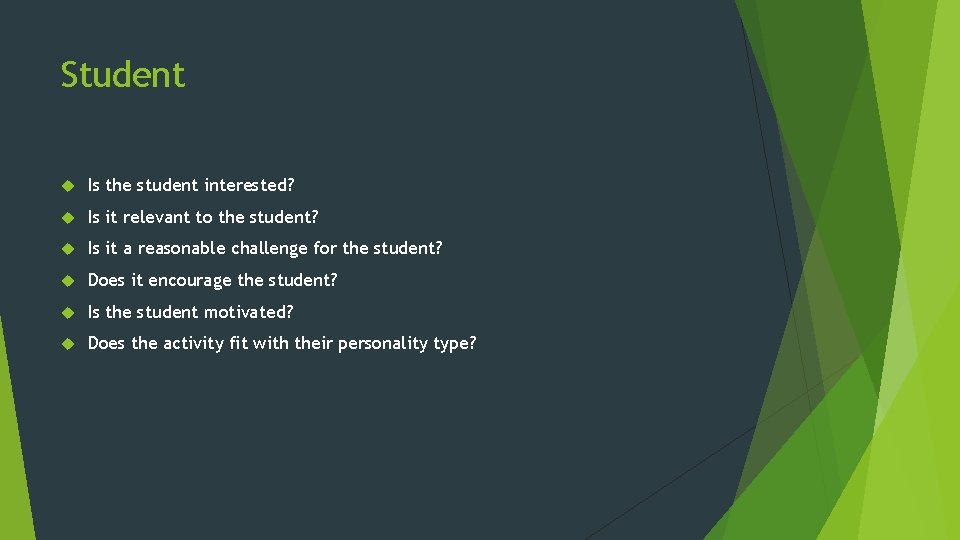 Student Is the student interested? Is it relevant to the student? Is it a