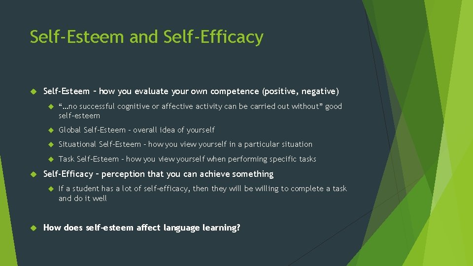 Self-Esteem and Self-Efficacy Self-Esteem – how you evaluate your own competence (positive, negative) “…no