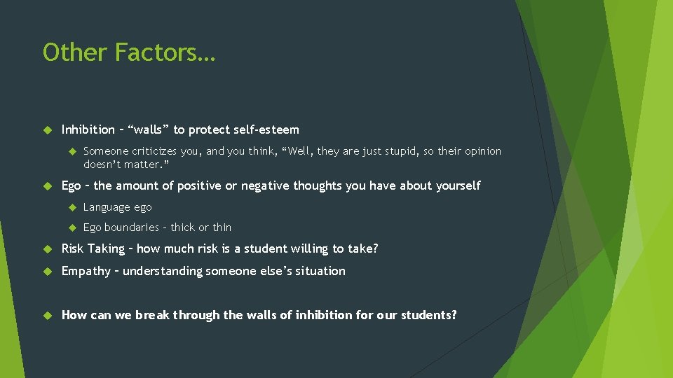 Other Factors… Inhibition – “walls” to protect self-esteem Someone criticizes you, and you think,