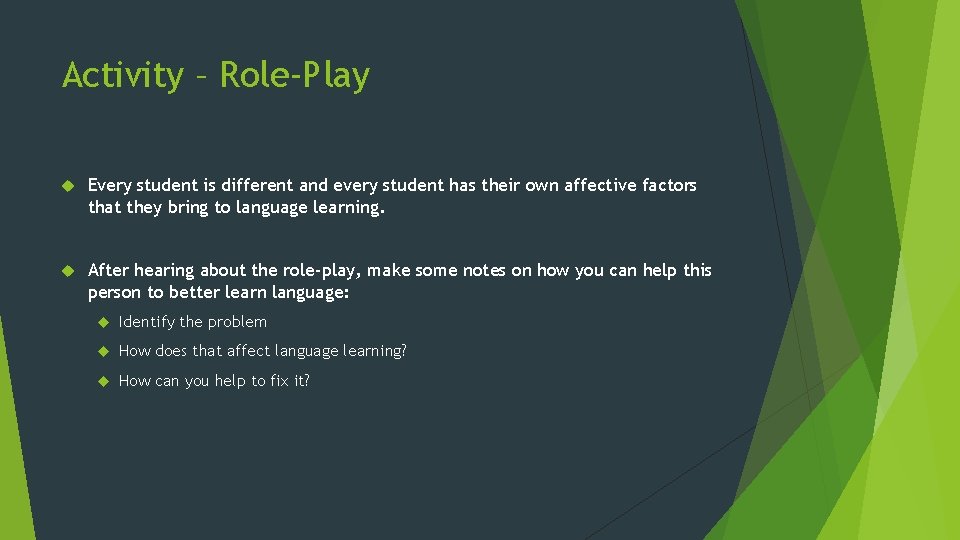 Activity – Role-Play Every student is different and every student has their own affective