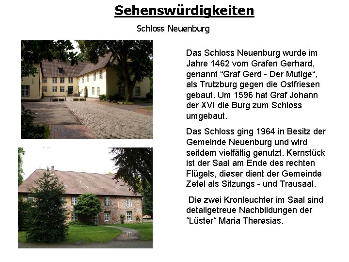 Sehenswürdigkeiten Schloss Neuenburg Das Schloss Neuenburg wurde im Jahre 1462 vom Grafen Gerhard, genannt