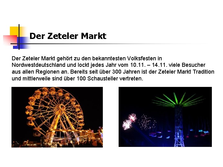 Der Zeteler Markt gehört zu den bekanntesten Volksfesten in Nordwestdeutschland und lockt jedes Jahr