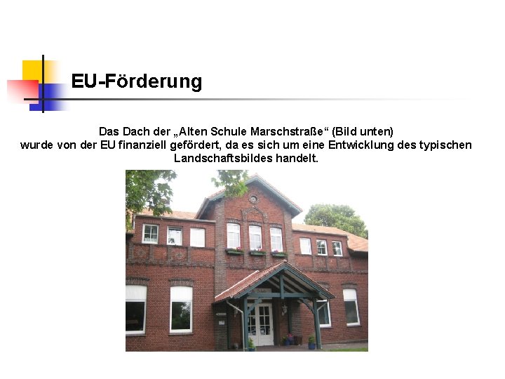 EU-Förderung Das Dach der „Alten Schule Marschstraße“ (Bild unten) wurde von der EU finanziell