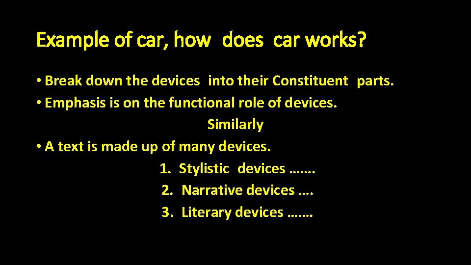 Example of car, how does car works? • Break down the devices into their