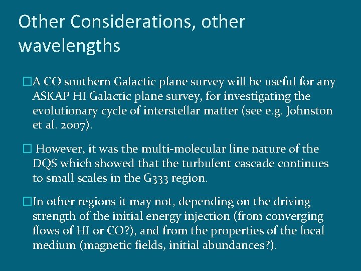 Other Considerations, other wavelengths �A CO southern Galactic plane survey will be useful for