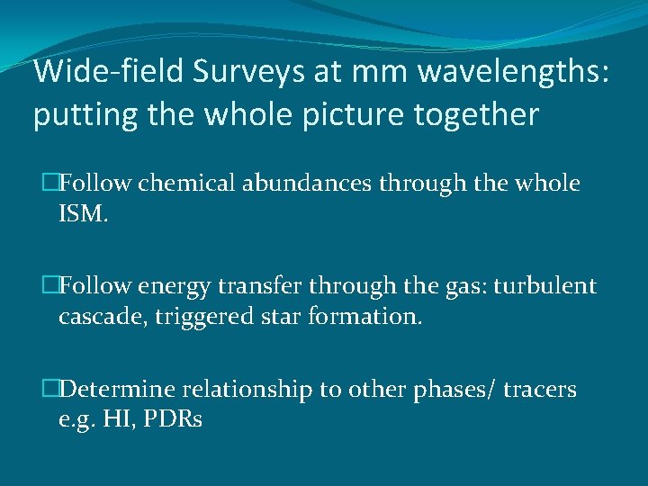 Wide-field Surveys at mm wavelengths: putting the whole picture together �Follow chemical abundances through