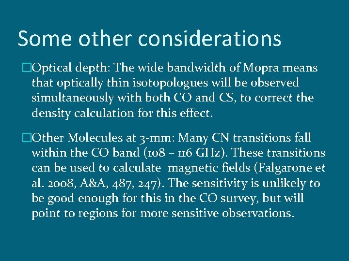 Some other considerations �Optical depth: The wide bandwidth of Mopra means that optically thin