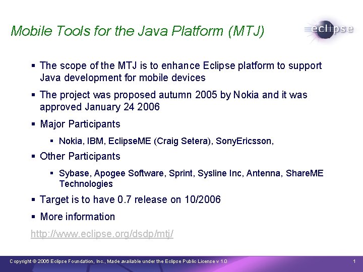 Mobile Tools for the Java Platform (MTJ) § The scope of the MTJ is