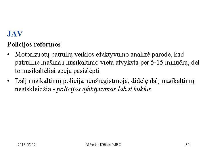 JAV Policijos reformos • Motorizuotų patrulių veiklos efektyvumo analizė parodė, kad patrulinė mašina į