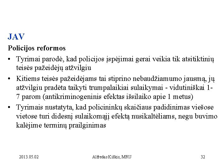 JAV Policijos reformos • Tyrimai parodė, kad policijos įspėjimai gerai veikia tik atsitiktinių teisės