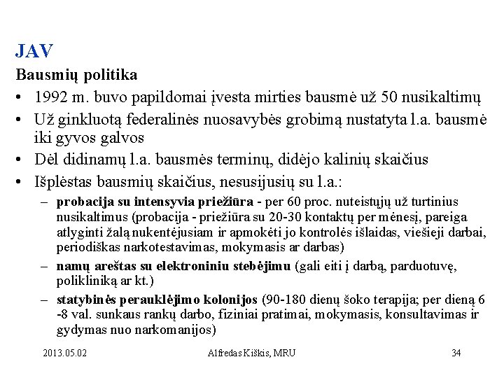 JAV Bausmių politika • 1992 m. buvo papildomai įvesta mirties bausmė už 50 nusikaltimų