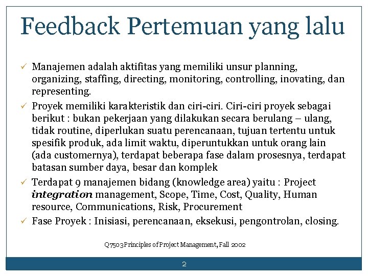 Feedback Pertemuan yang lalu ü Manajemen adalah aktifitas yang memiliki unsur planning, organizing, staffing,