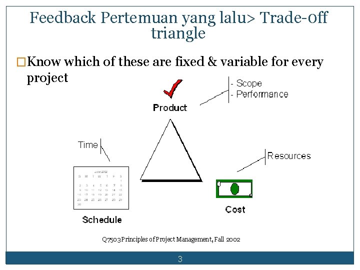 Feedback Pertemuan yang lalu> Trade-0 ff triangle �Know which of these are fixed &