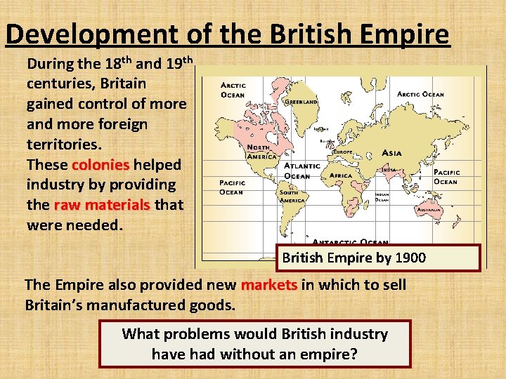 Development of the British Empire During the 18 th and 19 th centuries, Britain