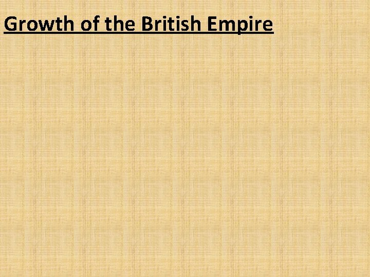 Growth of the British Empire 